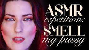 ASMR Repetition: Smell My Pussy