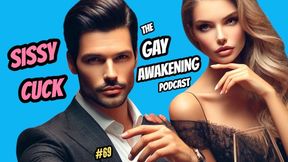 The Gay Awakening Podcast #69 - SISSY CUCK 8 minute AUDIO