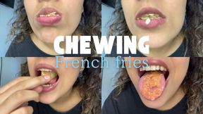 CHEWING FRENCH FRIES