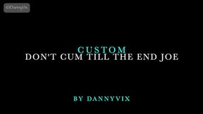 Custom: Dont Cum Yet JOE