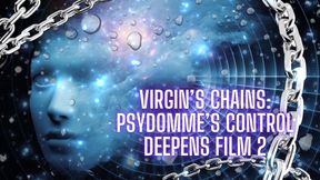 Virgin’s Chains: Psydomme’s Control Deepens Film 2