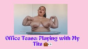 Office Tease: Playing with My Tits When No One’s Watching