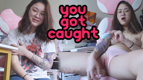 You Got Caught