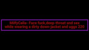 MilfyCalla- Face fuck,deep-throat and sex while wearing a dirty down-jacket and uggs 220