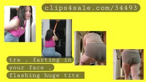 I somehow managed to workout my big plump ass fart in your face and flash my big titties