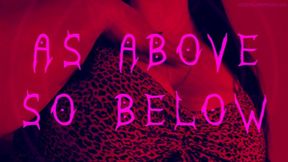 AS ABOVE SO BELOW