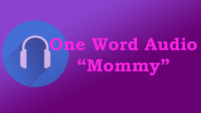 AUDIO ONLY - One Word Audio - Mommy