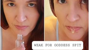 Weak for my Goddess Spit