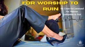 For worship to ruin