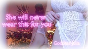 She will never wear this for you