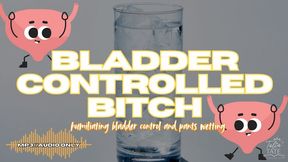 Bladder Controlled Bitch Humiliating Bladder Control and Pants Wetting MP3