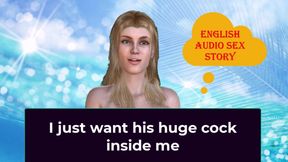 I Just Want His Huge Cock Inside Me - English Audio Sex Story