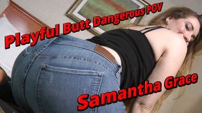 Playful Butt Dangerous POV Starring Samantha Grace - HD 1080p Version