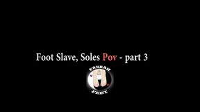 Foot Slave, Soles pov part 3