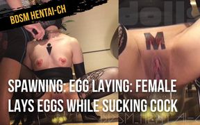 Spawning: Egg Laying: Female Lays Eggs While Sucking Cock... Squirting, Orgasm with Cock Smell...(05-)