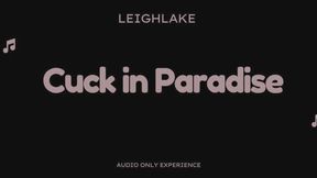 Cuck in Paradise - Audio Only Cuckold Experience - LeighLake