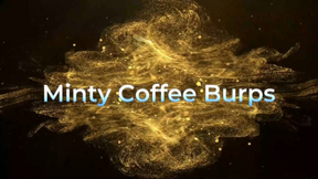 Minty Coffee Burps
