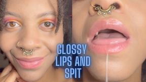 Glossy Lips and Spit