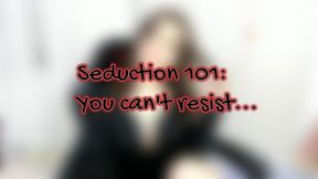 Seduction 101: You Can't Resist