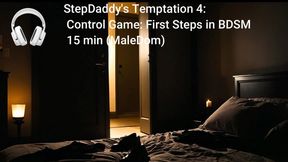 StepDaddy's Temptation 4: Control Game: First Steps in BDSM 17 min (MaleDom)