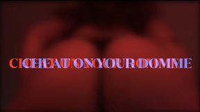 Cheat On Your Domme, She's Inferior!