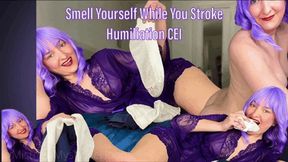 Smell Yourself While You Stroke Humiliation CEI - Smell your dirty socks and boxers and then eat your cum - Cum Eating Instruction Female Domination with Femdom Mistress Mystique - MP4