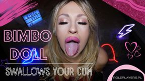 Bimbo Doll Swallowing Your Cum