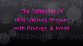 The Fattening Of Miss Whitney Morgan with Reenaye & Wood Part 1- mp4