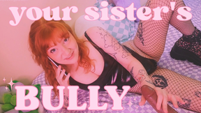 your sister&#039;s bully
