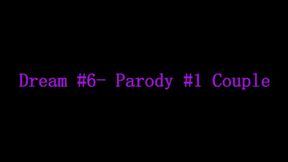 Dream #6- Parody #1- Couple