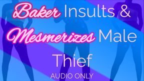 Baker Insults & Mesmerizes Male Thief