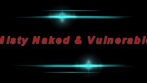 Misty Naked & Vulnerable (1080p)