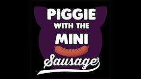 piggie with the mini sausage joi and cum countdown included