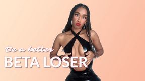 Be A Better Beta Loser (Closed Captions)