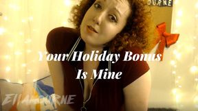 Your Holiday Bonus Is Mine
