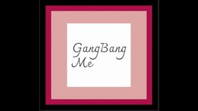 GangBang Me