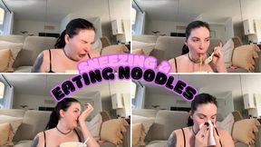 Sneezing & Eating Noodles