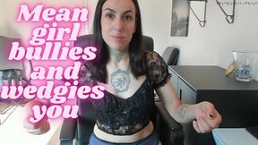 Mean girl bullies and wedgies you 3