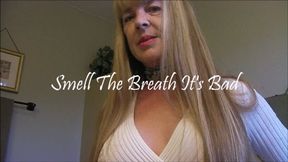 SMELL THE BREATH IT'S BAD mp4