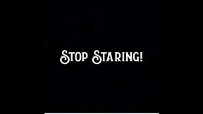 Stop Staring!