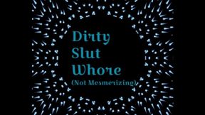 Your Dirty Slut Whore