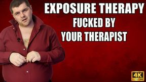 KingMarti: Exposure Therapy Time To Get Fucked - 4k UHD