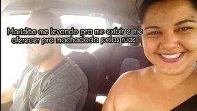 maridao me levando de carro pra eu fazer exibicionismo e me oferecer pra machadada na rua toda nua e exposta