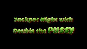 Jackpot Night with Double the PUSSY (HD WMV format)