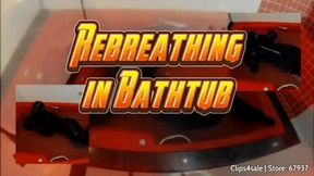 Rubber Rebreathing in Tub