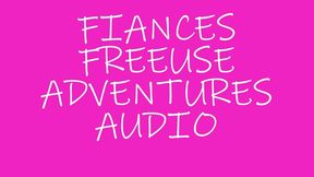 FIANCES FREEUSE DAY! AUDIO ONLY