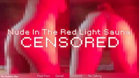 Nude In The Red Light Sauna CENSORED - HD - The Goddess Clue, Nudity Denial, Pixelated, Naked Goddess Worship, Red Light, Steam Sauna, No Talking