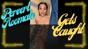 Pervert Roomate Caught