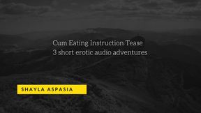 Cum Eating Instructions Short 3 Part Tease by Shayla Aspasia