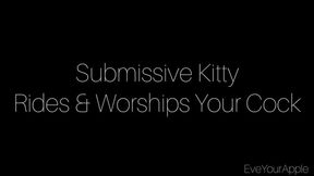 Submissive Kitty Rides and Worships Your Cock